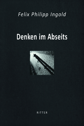 Denken im Abseits von Ingold,  Felix Philipp