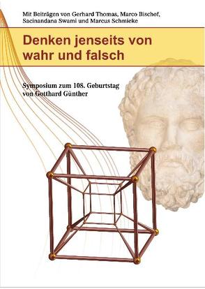 Denken Jenseits von wahr und falsch von Bischof,  Marco, Schmieke,  Marcus, Swami,  Sacinandana, Thomas,  Gerhard