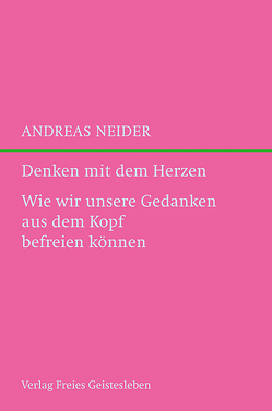 Denken mit dem Herzen von Neider,  Andreas