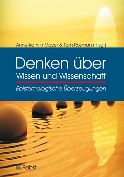 Denken über Wissen und Wissenschaft von Mayer,  Anne-Kathrin, Rosman,  Tom