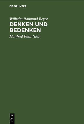 Denken und Bedenken von Beyer,  Wilhelm Raimund, Buhr,  Manfred