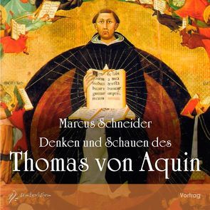 Denken und Schauen des Thomas von Aquin von Schneider,  Marcus