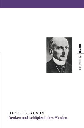 Denken und schöpferisches Werden von Bergson,  Henri, Kottje,  Leonore