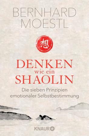 Denken wie ein Shaolin von Moestl,  Bernhard