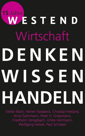 Denken Wissen Handeln Wirtschaft von Bach,  Stefan, Flassbeck,  Heiner, Freeland,  Chrystia, Gahrmann,  Arno, Grassmann,  Peter H, Hengsbach,  Friedhelm, Herrmann,  Ulrike, Hetzer,  Wolfgang, Müller,  Philipp, Schreyer,  Paul