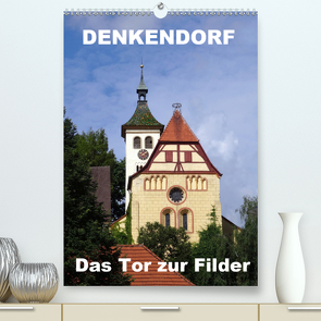 Denkendorf – das Tor zur Filder (Premium, hochwertiger DIN A2 Wandkalender 2020, Kunstdruck in Hochglanz) von Huschka,  Klaus-Peter