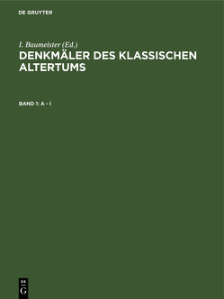 Denkmäler des Klassischen Altertums / A – I von Baumeister,  I.