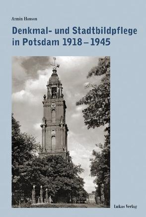 Denkmal- und Stadtbildpflege in Potsdam 1918-1945 von Hanson,  Armin