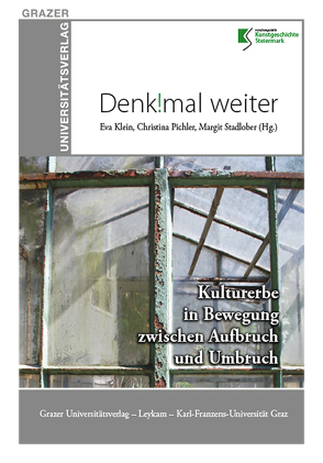 Denk!mal weiter – Kulturerbe in Bewegung zwischen Aufbruch und Umbruch von Klein,  Eva, Pichler,  Christina, Stadlober,  Margit