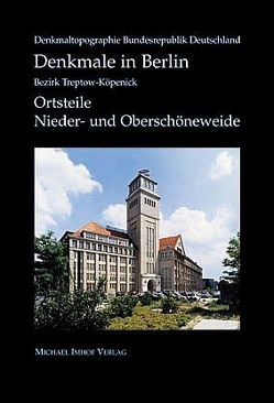 Denkmale in Berlin. Bezirk Treptow-Köpenick – Ortsteile Nieder- und Oberschöneweide von Donath,  Matthias, Kohlenbach,  Bernhard, Schulz,  Gabriele, Staroste,  Hubert