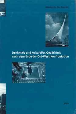 Denkmale und kulturelles Gedächtnis nach dem Ende der Ost-West-Konfrontation von Dolff-Bonekämper,  Gabi, Schönemann,  Carolin, Voolen,  Edward van, Zimmermann,  Inge