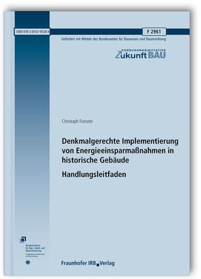 Denkmalgerechte Implementierung von Energieeinsparmaßnahmen in historische Gebäude. Handlungsleitfaden. Abschlussbericht. von Franzen,  Christoph