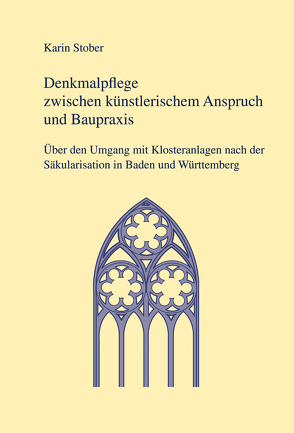 Denkmalpflege zwischen künstlerischem Anspruch und Baupraxis von Stober,  Karin