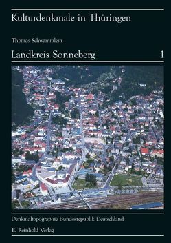 Denkmaltopographie Bundesrepublik Deutschland – Kulturdenkmale in Thüringen / Landkreis Sonneberg von Leidorf,  Klaus, Lucke,  Bertram, Schwämmlein,  Thomas, Szyszka,  Hans P