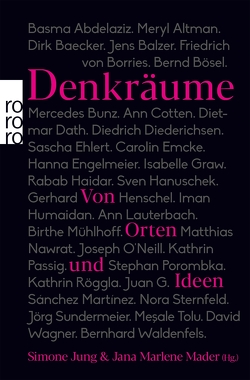 Denkräume von Abdelaziz,  Basma, Altman,  Meryl, Baecker,  Dirk, Balzer,  Jens, Bender,  Larissa, Borries,  Friedrich von, Bösel,  Bernd, Bunz,  Mercedes, Cotten,  Ann, Criegern,  Friederike von, Dath,  Dietmar, Diederichsen,  Diedrich, Ehlert,  Sascha, Emcke,  Carolin, Engelmeier,  Hanna, Fliedner,  Andreas, Graw,  Isabell, Haidar,  Rabab, Hanuschek,  Sven, Henschel,  Gerhard, Humaydan,  Iman, Jung,  Simone, Lauterbach,  Ann, Mader,  Jana Marlene, Mühlhoff,  Birthe, Nawrat,  Matthias, O'Neill,  Joseph, Passig,  Kathrin, Porombka,  Stephan, Riffel,  Hannes, Röggla,  Kathrin, Sanchez-Martinez,  Juan, Sternfeld,  Nora, Sundermeier,  Jörg, Tolu,  Meşale, Wagner,  David, Waldenfels,  Bernhard