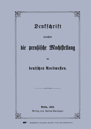 Denkschrift betreffend die preußische Machtstellung im deutschen Nordwesten von Springer-Verlag GmbH Berlin Heidelberg