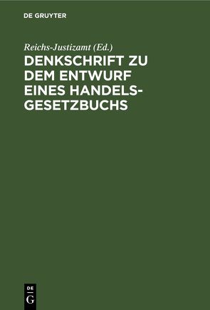 Denkschrift zu dem Entwurf eines Handelsgesetzbuchs von Reichs-Justizamt