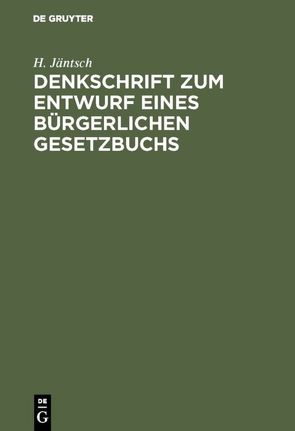 Denkschrift zum Entwurf eines Bürgerlichen Gesetzbuchs von Jäntsch,  H.