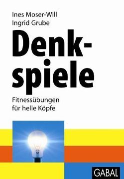 Denkspiele von Grube,  Ingrid, Moser-Will,  Ines