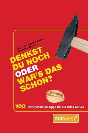 Denkst du noch oder war´s das schon? von Ballier,  Roland, Wendel,  Susanne