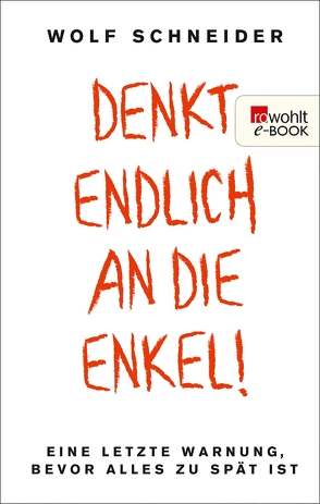 Denkt endlich an die Enkel! von Schneider,  Wolf