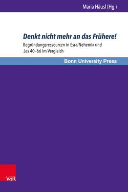 Denkt nicht mehr an das Frühere! von Baumann,  Uwe, Becker,  Uwe, Becking,  Bob, Berges,  Ulrich, Erbele-Küster,  Dorothea, Grätz,  Sebastian, Groenewald,  Alphonso, Häusl,  Maria, Heckl,  Raik, Obermayer,  Bernd, Schmidt,  Uta, Schüle,  Andreas, Spans,  Andrea