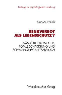 Denkverbot als Lebensschutz? von Ehrlich,  Susanne