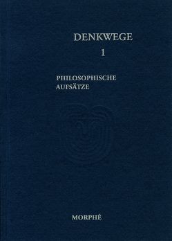 Denkwege 1 von Barbaric,  Damir, Fehér,  István M., Klausen,  Søren Harnow, Koch,  Dietmar, Schneider,  Friedhelm, Strobel,  Eva, Thurnher,  Rainer, von der Weppen,  Wolfgang