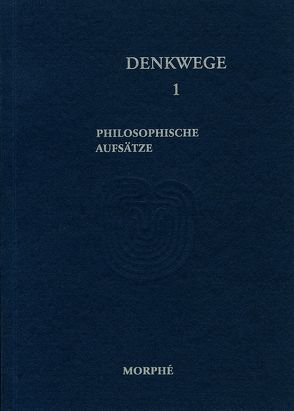 Denkwege 1 von Barbaric,  Damir, Fehér,  István M., Klausen,  Søren Harnow, Koch,  Dietmar, Schneider,  Friedhelm, Strobel,  Eva, Thurnher,  Rainer, von der Weppen,  Wolfgang