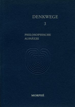 Denkwege 3 von Barbaric,  Damir, De Bortoli,  Caterina, Koch,  Dietmar, Krämer,  Hans, Kreuzer,  Johann, Schneider,  Jakob Hans Josef, Vetter,  Helmuth