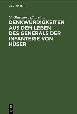 Denkwürdigkeiten aus dem Leben des Generals der Infanterie von Hüser von Maurenbrecher,  [Wilhelm] von, Q[uednow],  M.