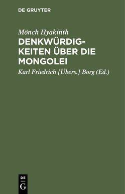 Denkwürdigkeiten über die Mongolei von Borg,  Karl Friedrich [Übers.], Mönch Hyakinth