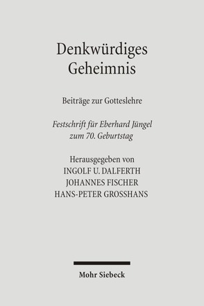 Denkwürdiges Geheimnis von Dalferth,  Ingolf U., Fischer,  Johannes, Großhans,  Hans-Peter