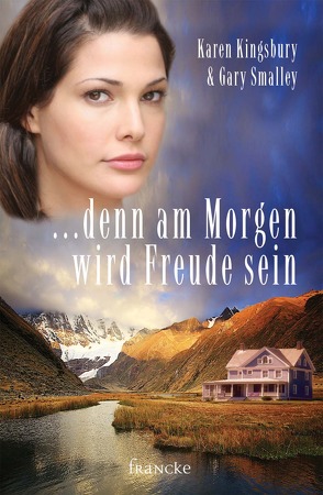 … denn am Morgen wird Freude sein von Kingsbury,  Karen, Lutz,  Silvia, Smalley,  Gary