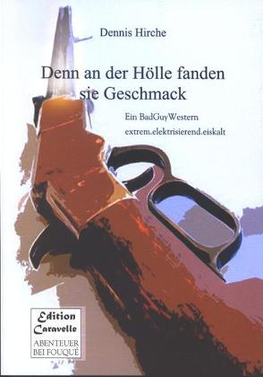 Denn an der Hölle fanden sie Geschmack von Hirche,  Dennis