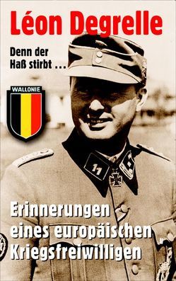 Denn der Hass stirbt… von Degrelle,  Leon