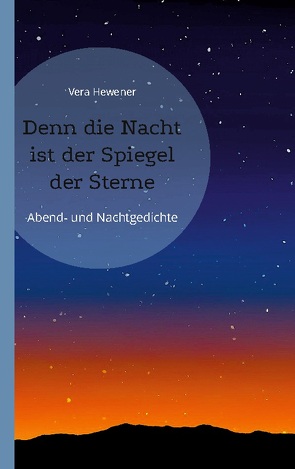 Denn die Nacht ist der Spiegel der Sterne von Hewener,  Vera