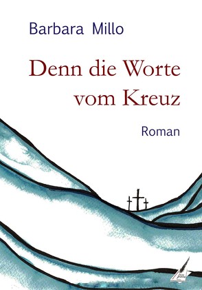 Denn die Worte vom Kreuz von Millo,  Barbara