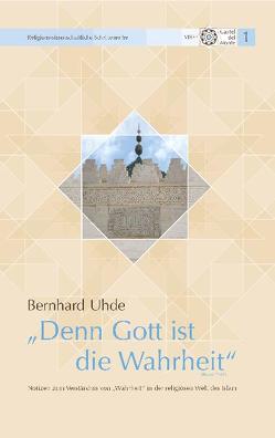 „Denn Gott ist die Wahrheit“ (Koran 22, 62) von Uhde,  Bernhard