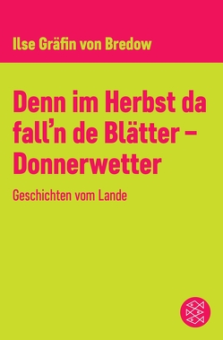 Denn im Herbst da fall’n de Blätter – Donnerwetter von Bredow,  Ilse Gräfin von