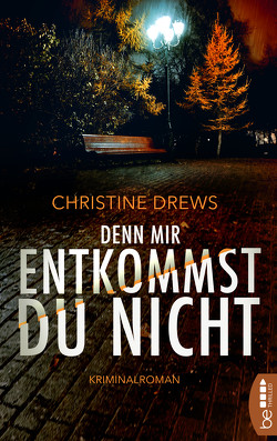 Denn mir entkommst du nicht von Drews,  Christine