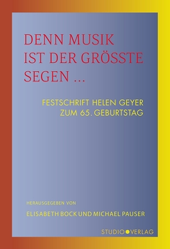 Denn Musik ist der größte Segen … von Alschner,  Stefan, Amelung,  Gerd, Bayreuther,  Rainer, Bock,  Elisabeth, Bristiger,  Michał, Brover-Lubowsky,  Bella, Cotticelli,  Francesco, de Oliveira Pinto,  Tiago, Fischer,  Claus, Georgiev,  Kiril, Geyer,  Helen, Gialdroni,  Teresa, Hirschmann,  Wolfgang, Hoff,  Benjamin, Höhne,  Steffen, Klaper,  Michael, Körndle,  Franz, Kremer,  Joachim, Märkl,  Christian, Matheus,  Michael, Meine,  Sabine, Nemtsov,  Jascha, Nenniger,  Peter, Ossi,  Massimo, Patalas,  Alexandra, Pauser,  Michael, Siegert,  Christine, Stolarzewicz,  Maria, Stölzl,  Christoph, Storch,  Christian, Strange,  Lorina, Tremmel,  Erich, Viviani,  Giada, von Massow,  Albrecht, Wagner,  Undine, Wertenson,  Birgit