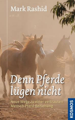 Denn Pferde lügen nicht von Eicher,  Sigrid, Rashid,  Mark