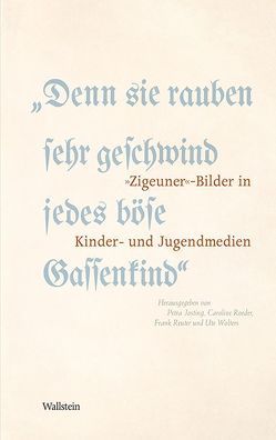 »Denn sie rauben sehr geschwind jedes böse Gassenkind« von Josting,  Petra, Reuter,  Frank, Roeder,  Caroline, Wolters,  Ute