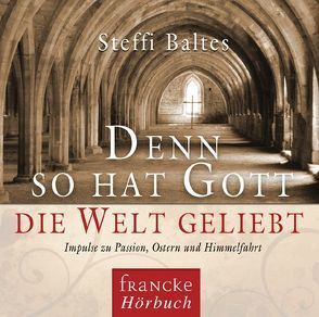 Denn so hat Gott die Welt geliebt von Baltes,  Steffi