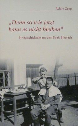 „Denn so wie jetzt kann es nicht bleiben“ von Biberacher Verlagsdruckerei GmbH & Co. KG, Zepp,  Achim