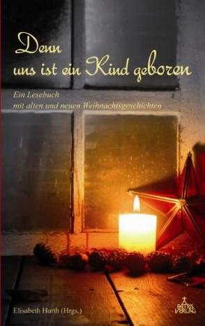 Denn uns ist ein Kind geboren von Hurth,  Elisabeth