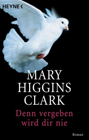 Denn vergeben wird dir nie von Higgins Clark,  Mary