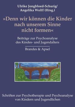 Denn wir können die Kinder nach unserem Sinne nicht formen von Jongbloed-Schurig,  U., Jongbloed-Schurig,  Ulrike, Müller-Brühn,  E., Sandler,  A M, Wolff,  Angelika