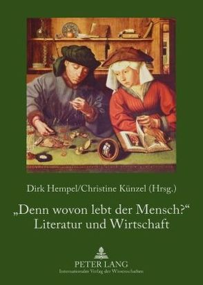 «Denn wovon lebt der Mensch?» – Literatur und Wirtschaft von Hempel,  Dirk, Künzel,  Christine